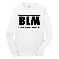 BLM Biden Loves Minors Tall Long Sleeve T-Shirt