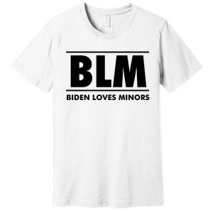 BLM Biden Loves Minors Premium T-Shirt