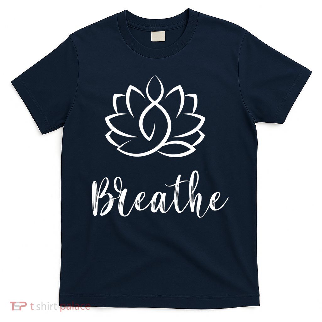 Breathe Buddha Lotus Flower Meditation Yoga T-Shirt