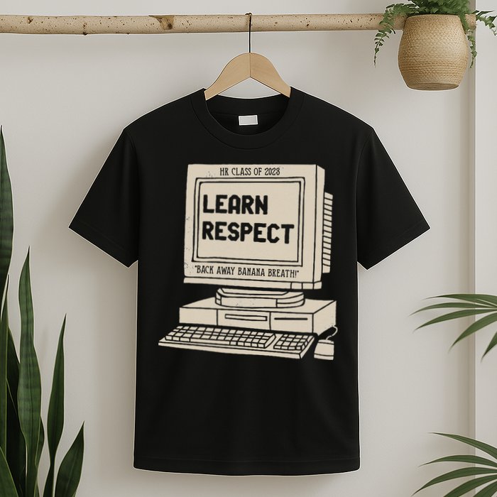 Banana Breath Learn Respect I think You Should Leave T-Shirt