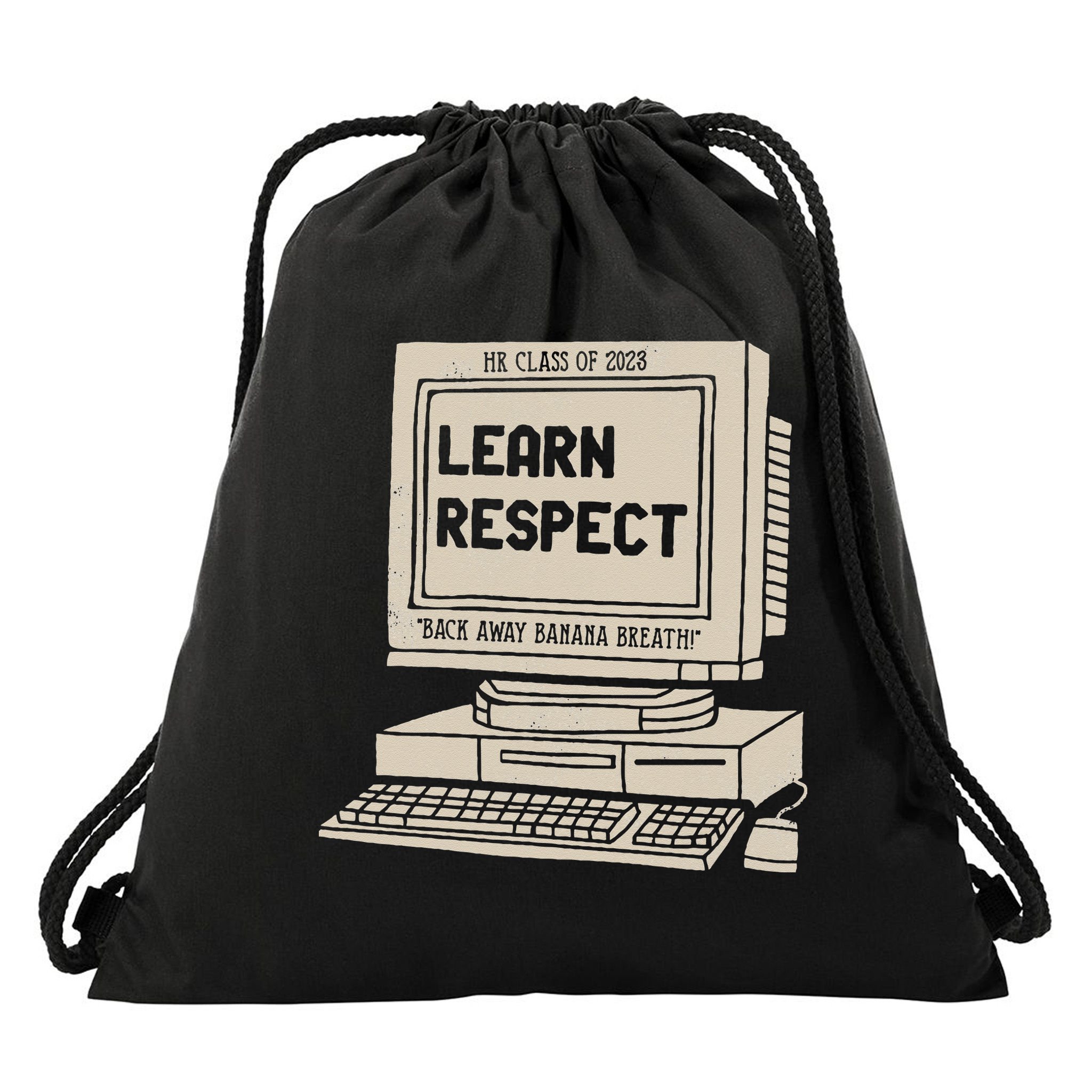 Banana Breath Learn Respect I think You Should Leave Drawstring Bag