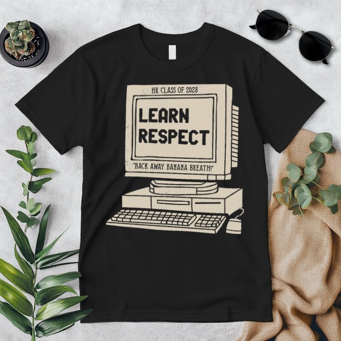 Banana Breath Learn Respect I think You Should Leave Premium T-Shirt