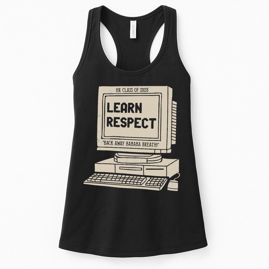 Banana Breath Learn Respect I think You Should Leave Womens Tank Top