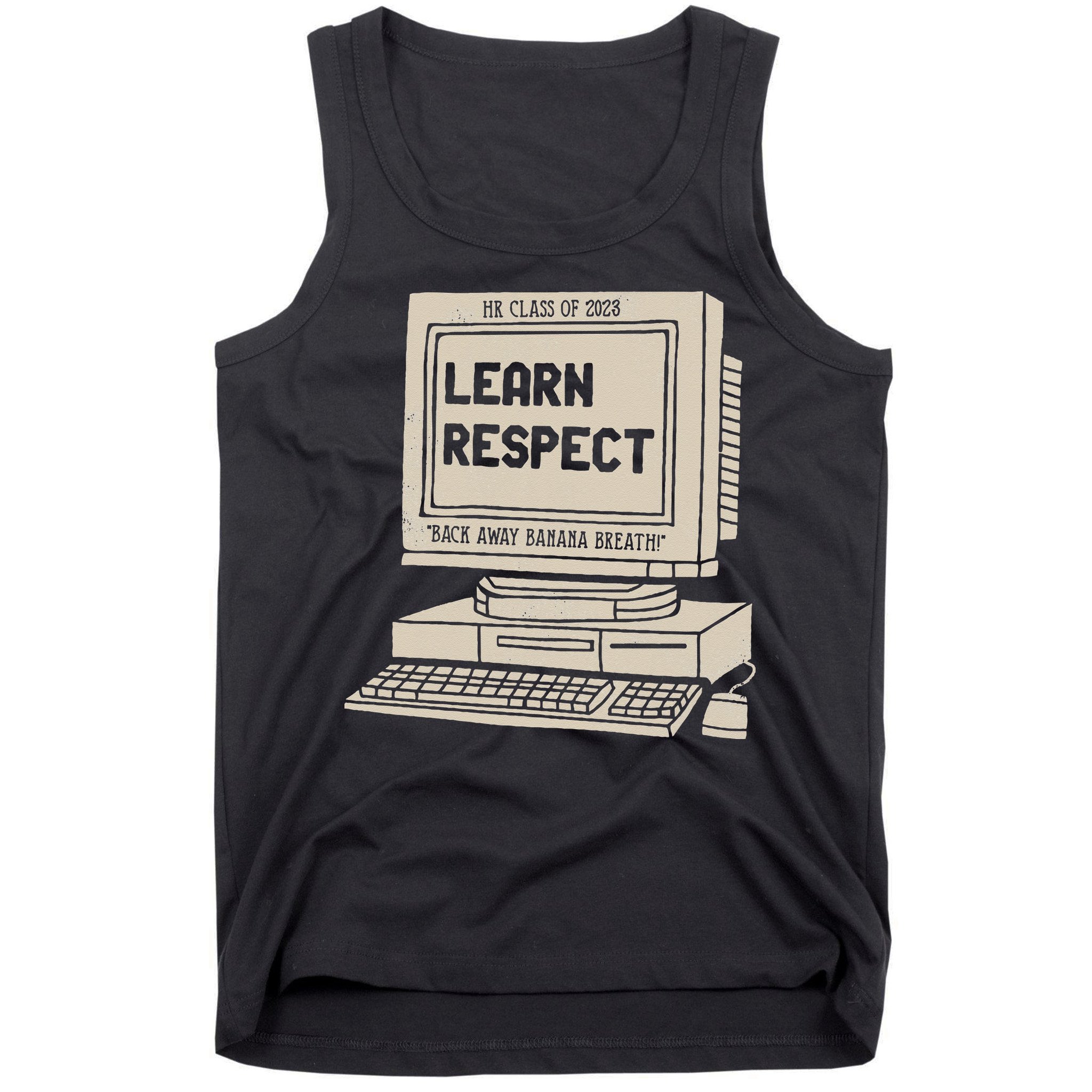 Banana Breath Learn Respect I think You Should Leave Tank Top