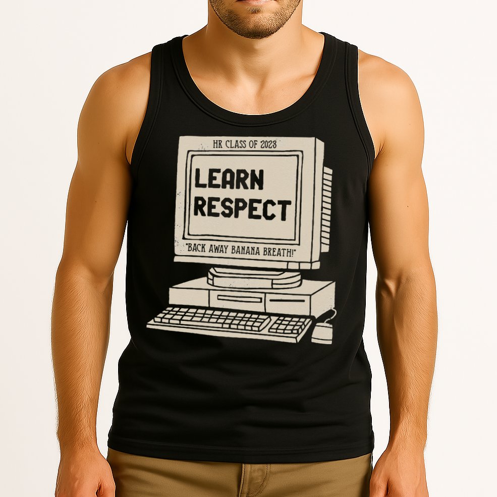 Banana Breath Learn Respect I think You Should Leave Tank Top