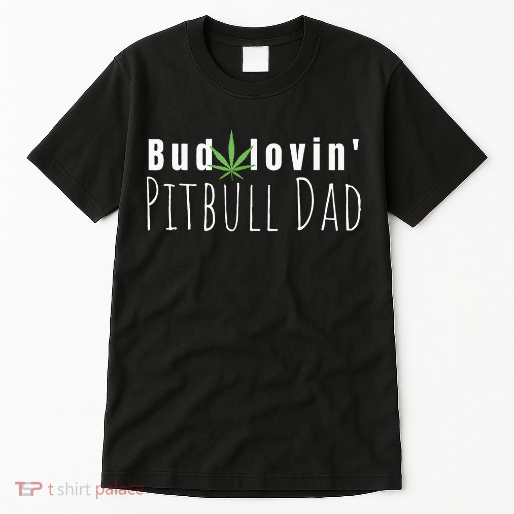 Best Bud Lovin Pitbull Dad Ever Funny Pitbull Owner Gift Tall T-Shirt