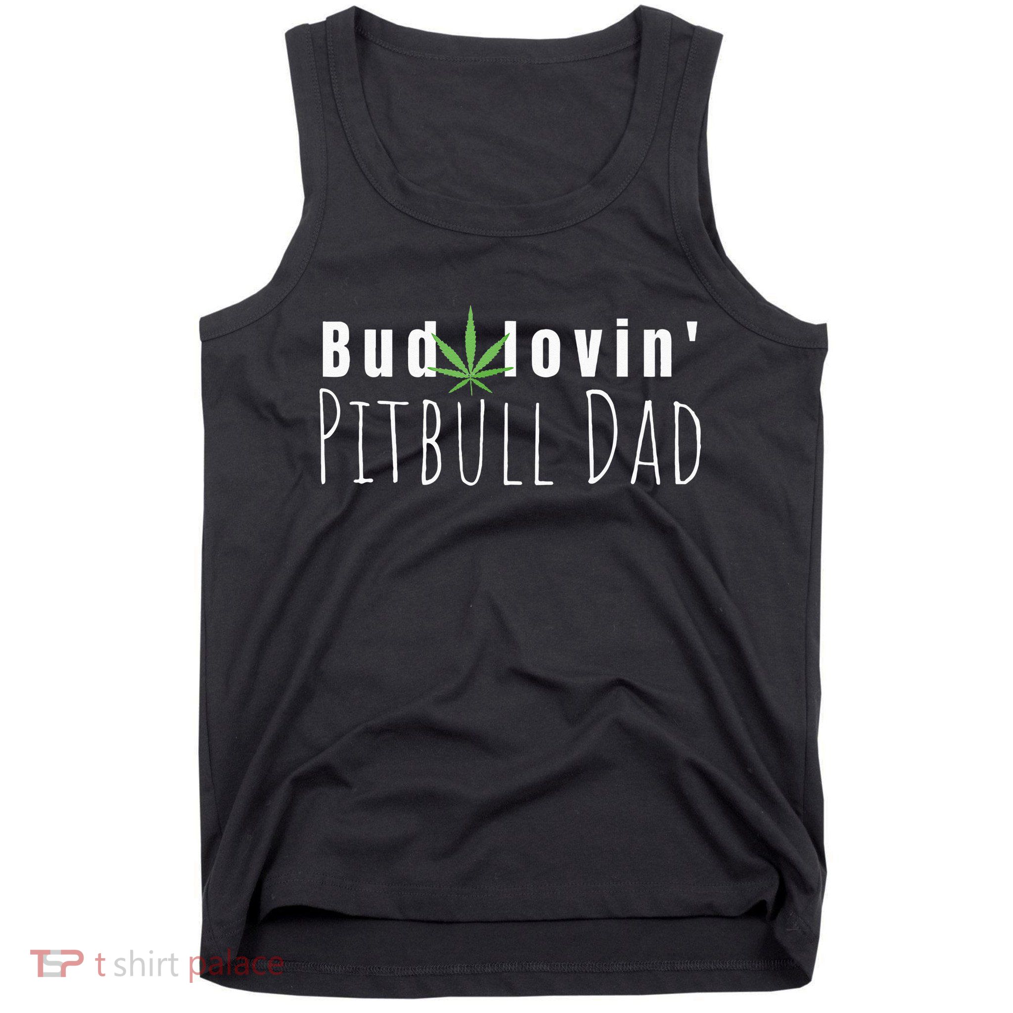 Best Bud Lovin Pitbull Dad Ever Funny Pitbull Owner Gift Tank Top
