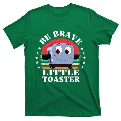 Be Brave Little Toaster Positive Classic 80s And 90s T-Shirt