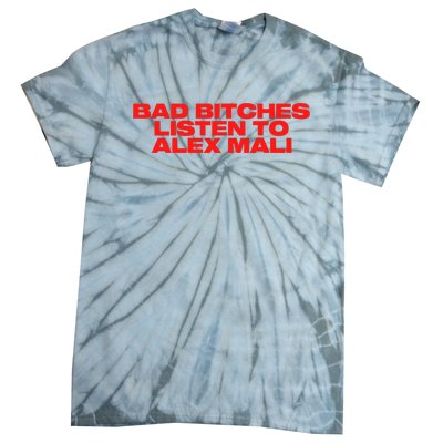 Bad Bitches Listen To Alex Mali Tie-Dye T-Shirt