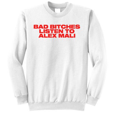 Bad Bitches Listen To Alex Mali Sweatshirt