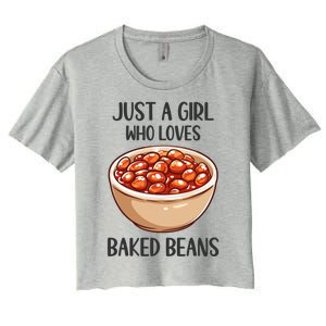 Baked Beans Lovers Gift Just A Who Loves Baked Beans Gift Women's Crop Top Tee