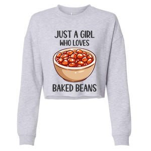 Baked Beans Lovers Gift Just A Who Loves Baked Beans Gift Cropped Pullover Crew