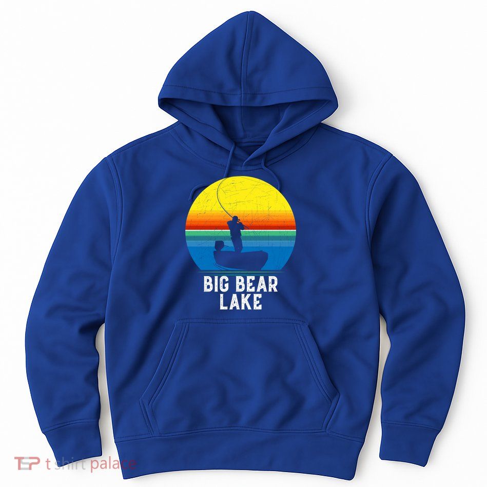 Big Bear Lake Gift For Fishing Trips Travel Family Gift Hoodie