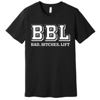 Bad Bitches Lift Premium T-Shirt