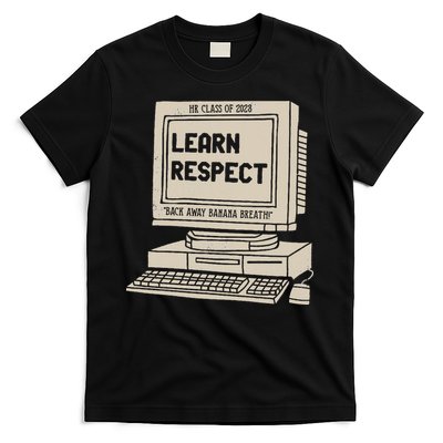 Banana Breath Learn Respect I think You Should Leave T-Shirt