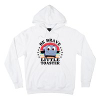 Be Brave Little Toaster Positive Classic 80s And 90s Retro Hoodie