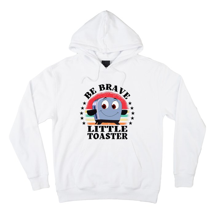 Be Brave Little Toaster Positive Classic 80s And 90s Retro Hoodie