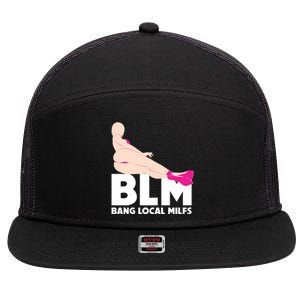 BLM Bang Local Milfs Funny Sexy Milf Quote 7 Panel Mesh Trucker Snapback Hat