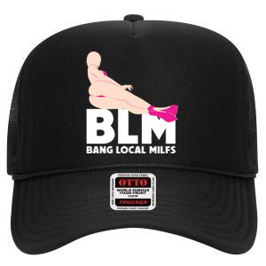 BLM Bang Local Milfs Funny Sexy Milf Quote High Crown Mesh Back Trucker Hat