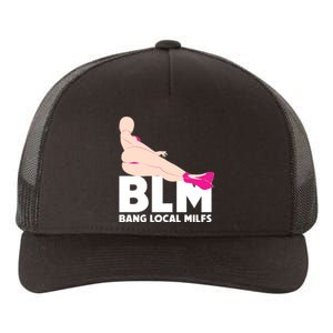 BLM Bang Local Milfs Funny Sexy Milf Quote Yupoong Adult 5-Panel Trucker Hat