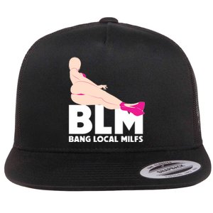 BLM Bang Local Milfs Funny Sexy Milf Quote Flat Bill Trucker Hat