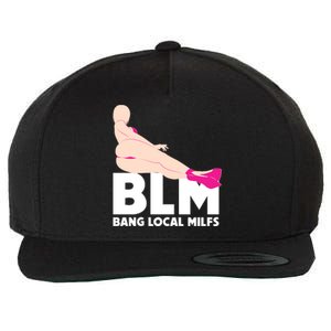 BLM Bang Local Milfs Funny Sexy Milf Quote Wool Snapback Cap