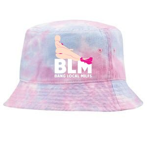 BLM Bang Local Milfs Funny Sexy Milf Quote Tie-Dyed Bucket Hat