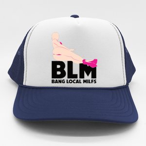 BLM Bang Local Milfs Funny Sexy Milf Quote Trucker Hat