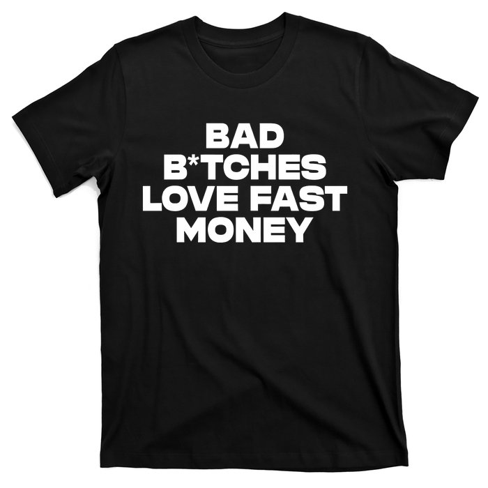 Bad BTches Love Fast Money T-Shirt