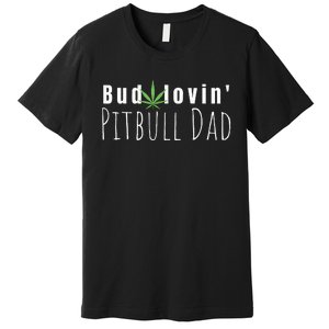 Best Bud Lovin Pitbull Dad Ever Funny Pitbull Owner Gift  Premium T-Shirt