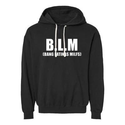 B.L.M Bang Latina Milfs Adult Humor Funny Sarcasm Quote Garment-Dyed Fleece Hoodie