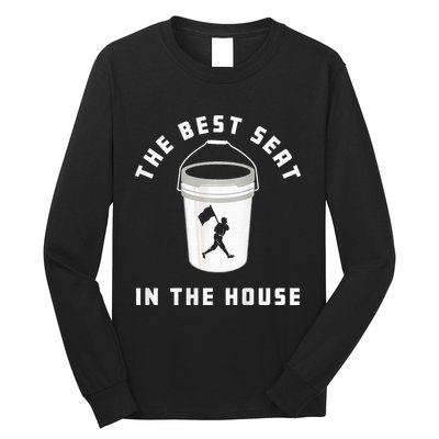 Bucket Baseball Lovers The Best Seat In The House Long Sleeve Shirt