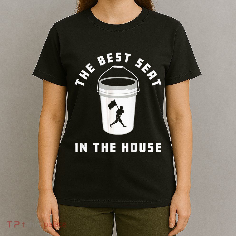 Bucket Baseball Lovers The Best Seat In The House T-Shirt