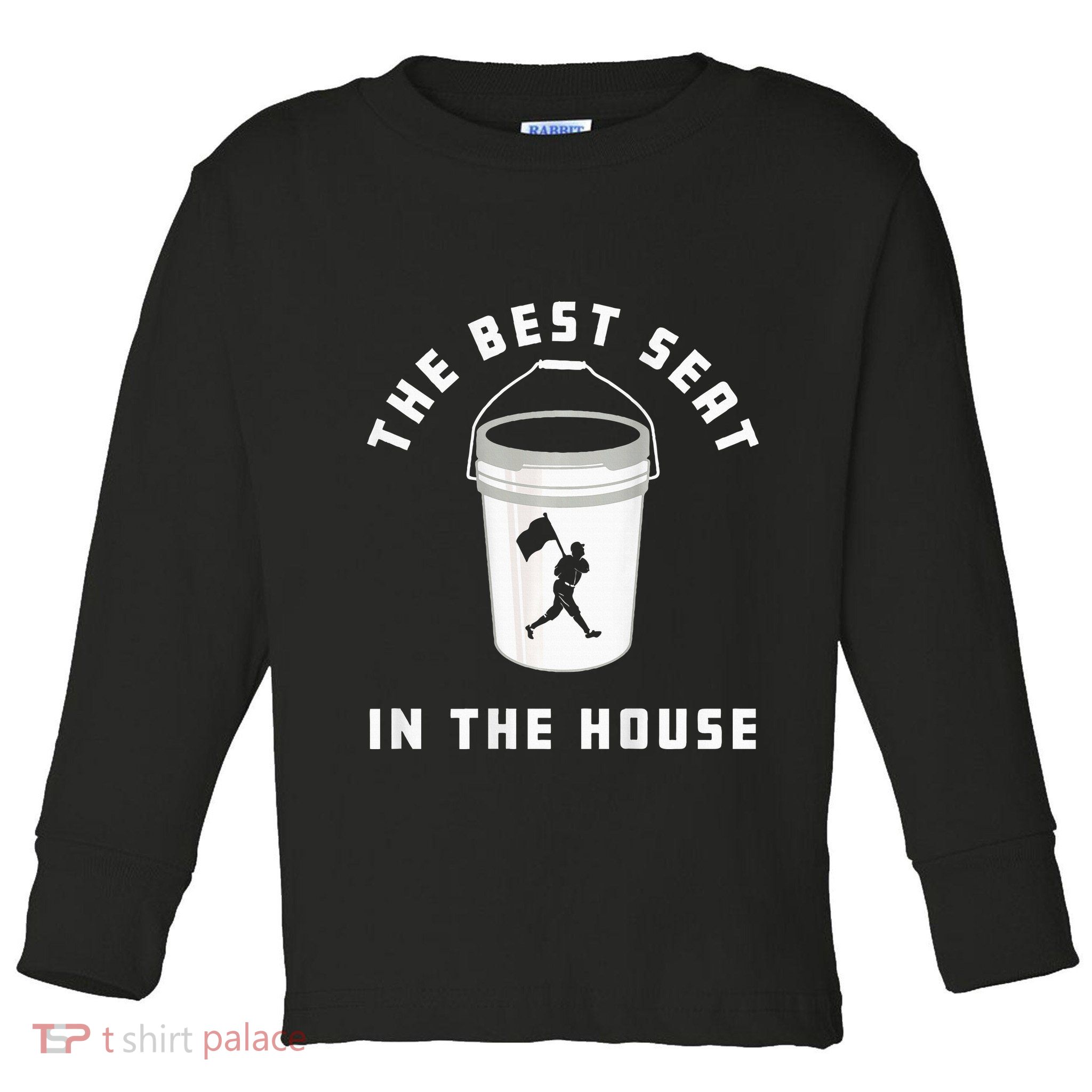 Bucket Baseball Lovers The Best Seat In The House Toddler Long Sleeve Shirt