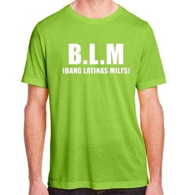 B.L.M Bang Latina Milfs Adult Humor Funny Sarcasm Quote Adult ChromaSoft Performance T-Shirt