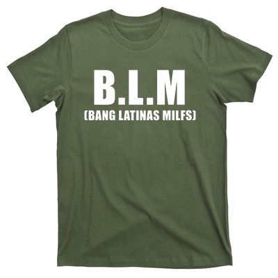 B.L.M Bang Latina Milfs Adult Humor Funny Sarcasm Quote T-Shirt