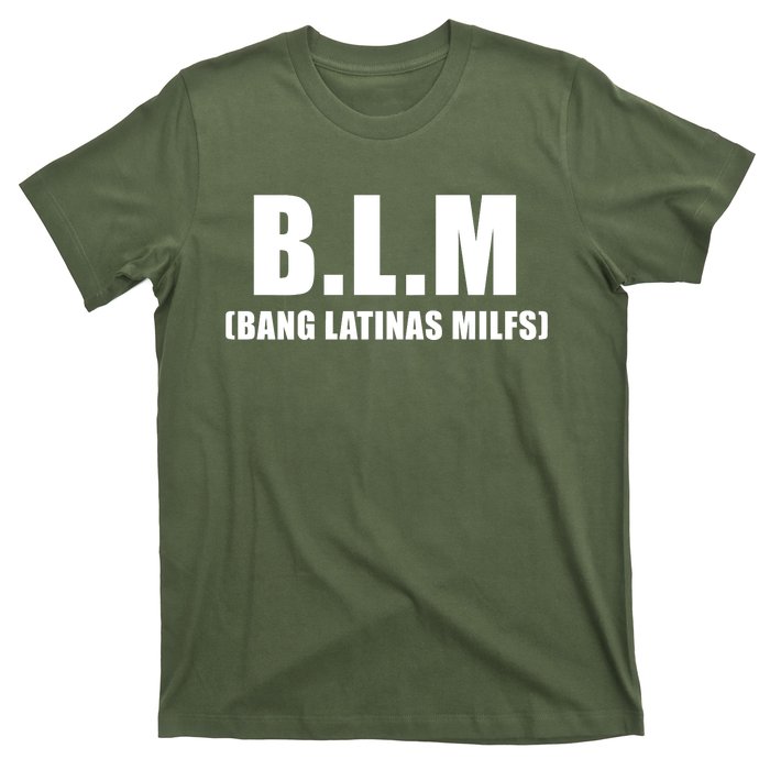 B.L.M Bang Latina Milfs Adult Humor Funny Sarcasm Quote T-Shirt