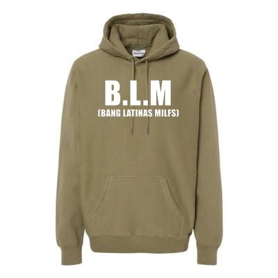 B.L.M Bang Latina Milfs Adult Humor Funny Sarcasm Quote Premium Hoodie