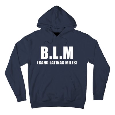 B.L.M Bang Latina Milfs Adult Humor Funny Sarcasm Quote Hoodie