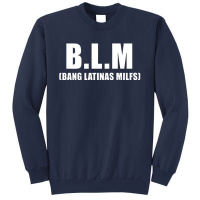 B.L.M Bang Latina Milfs Adult Humor Funny Sarcasm Quote Sweatshirt