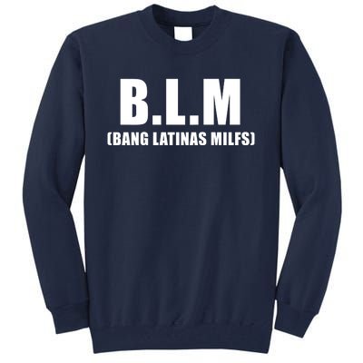 B.L.M Bang Latina Milfs Adult Humor Funny Sarcasm Quote Tall Sweatshirt