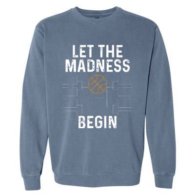 Basketball Bracket Let The Madness Begin Funny College Garment-Dyed Sweatshirt