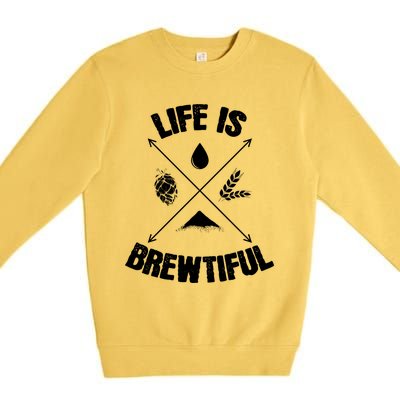 Brewing Beer Life Is Beautiful Cute Gift Premium Crewneck Sweatshirt