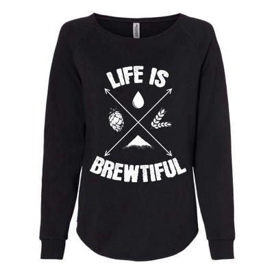 Brewing Beer Life Is Beautiful Cute Gift Womens California Wash Sweatshirt