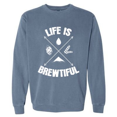 Brewing Beer Life Is Beautiful Cute Gift Garment-Dyed Sweatshirt