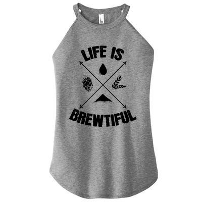 Brewing Beer Life Is Beautiful Cute Gift Women's Perfect Tri Rocker Tank