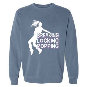 Breakdancing Breaking Locking Poppin Breakdance Hip Hop Gift Garment-Dyed Sweatshirt