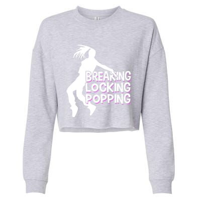 Breakdancing Breaking Locking Poppin Breakdance Hip Hop Gift Cropped Pullover Crew