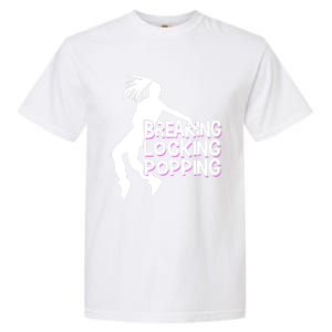 Breakdancing Breaking Locking Poppin Breakdance Hip Hop Gift Garment-Dyed Heavyweight T-Shirt