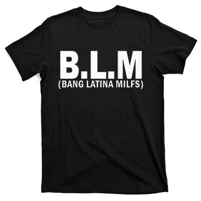 B.L.M Bang Latina Milfs T-Shirt